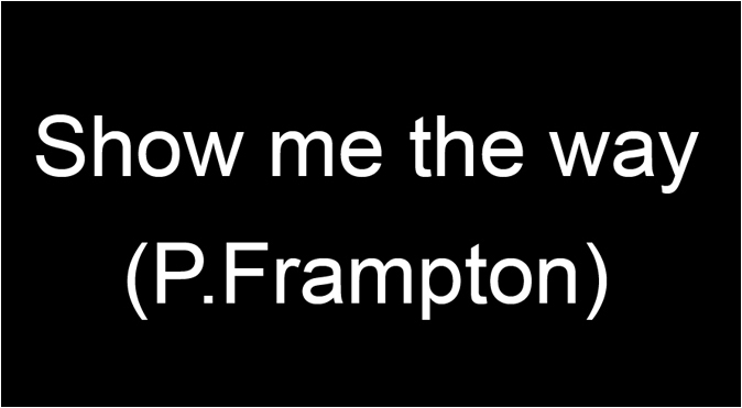 Show me the way / P. Frampton